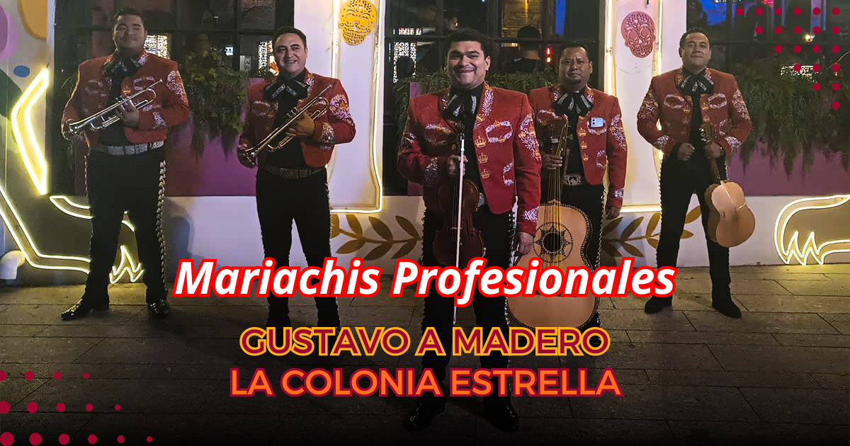 mariachis Colonia Estrella | Gustavo A. Madero